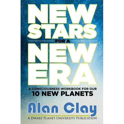 New Stars for a New Era: A Consciousness Workbook for our 10 New Planets