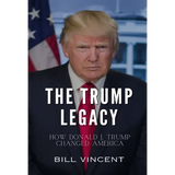 The Trump Legacy: How Donald J. Trump Changed America - Hardcover