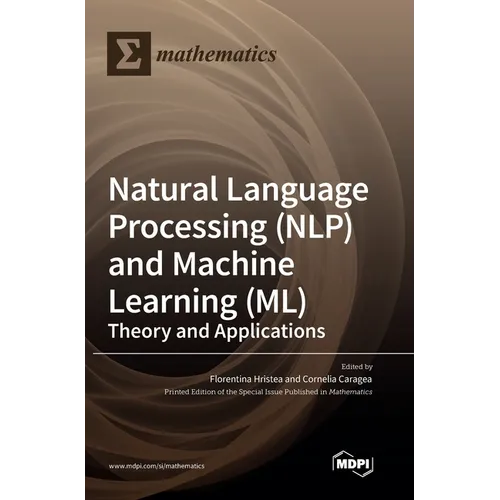 Natural Language Processing (NLP) and Machine Learning (ML): Theory and Applications