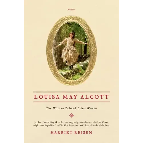 Louisa May Alcott: The Woman Behind Little Women