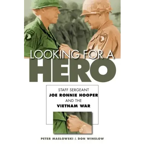 Looking for a Hero: Staff Sergeant Joe Ronnie Hooper and the Vietnam War