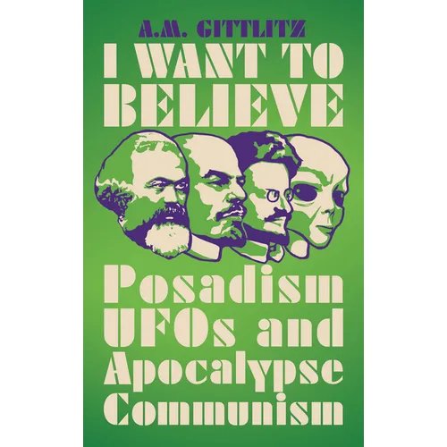 I Want to Believe: Posadism, UFOs and Apocalypse Communism