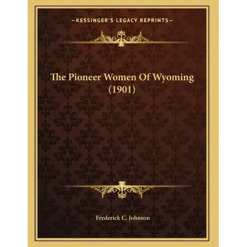 The Pioneer Women Of Wyoming (1901)
