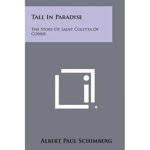 Tall In Paradise: The Story Of Saint Coletta Of Corbie