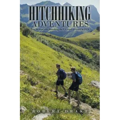 Hitchhiking Adventures: Two 16-Year-Olds Thumbing the Us Coast-To-Coast in 1970
