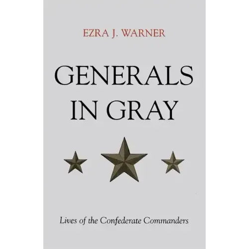 Generals in Gray: Lives of the Confederate Commanders