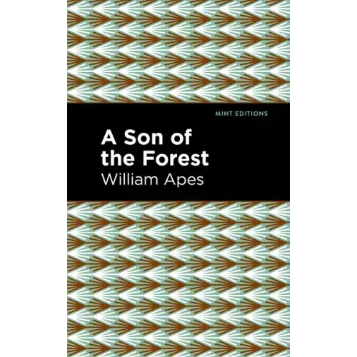 A Son of the Forest: The Experience of William Apes