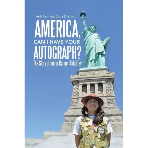 America, Can I Have Your Autograph?: The Story of Junior Ranger Aida Frey