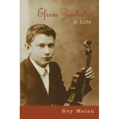 Efrem Zimbalist: A Life