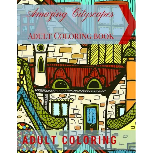 Amazing Cityscapes Adult Coloring Book: Amazing Architectural Adult coloring pages