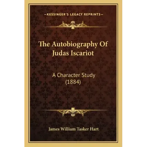 The Autobiography Of Judas Iscariot: A Character Study (1884)