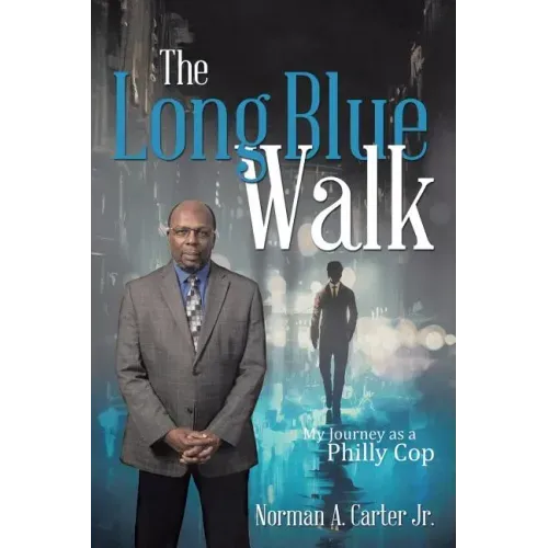 The Long Blue Walk: My Journey as a Philly Cop