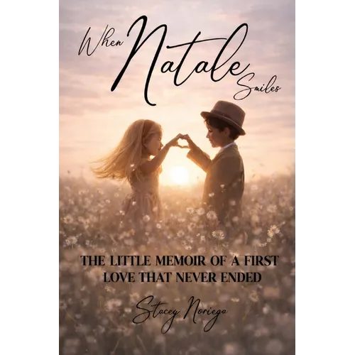 When Natale Smiles: The Little Memoir of a First Love That Never Ended