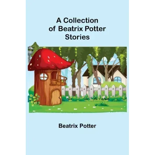 A Collection of Beatrix Potter Stories