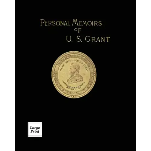 Personal Memoirs of U.S. Grant Volume 1/2: Large Print Edition