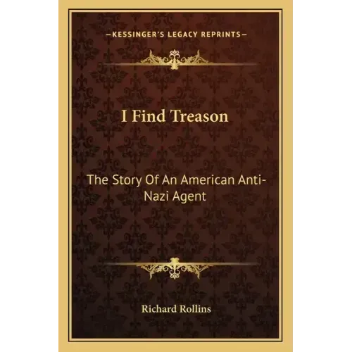 I Find Treason: The Story Of An American Anti-Nazi Agent