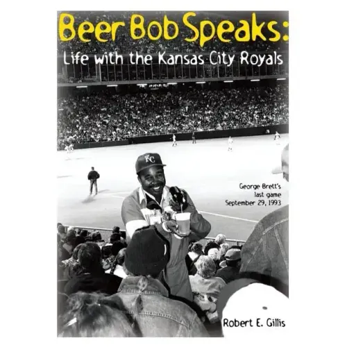 Beer Bob Speaks: Life with the Kansas City Royals