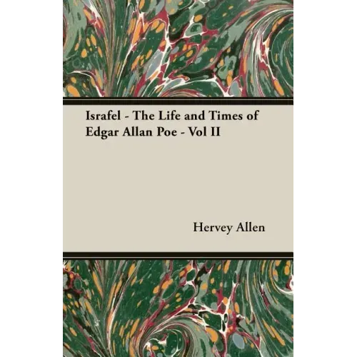 Israfel - The Life and Times of Edgar Allan Poe - Vol II