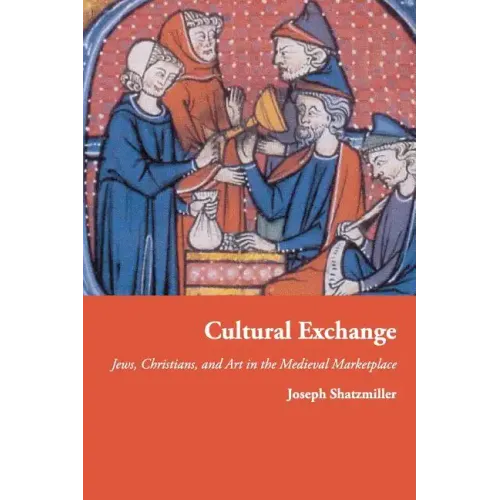 Cultural Exchange: Jews, Christians, and Art in the Medieval Marketplace