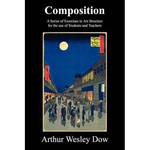 Composition: A Series of Exercises in Art Structure for the Use of Students and Teachers