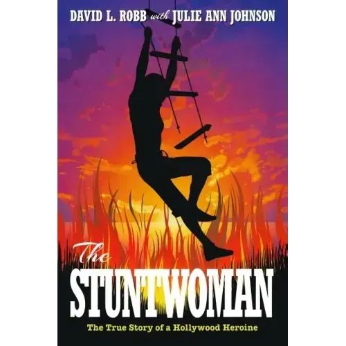 The Stuntwoman: The True Story of a Hollywood Heroine