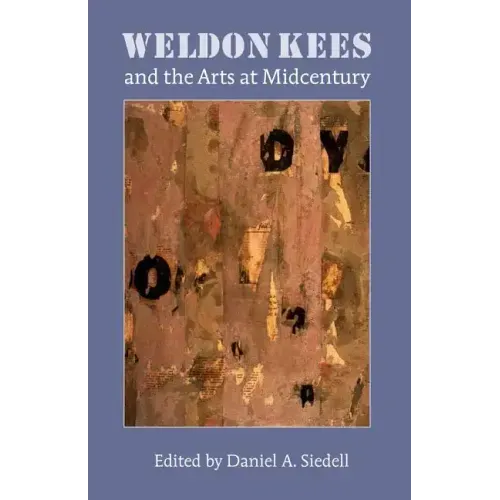 Weldon Kees and the Arts at Midcentury