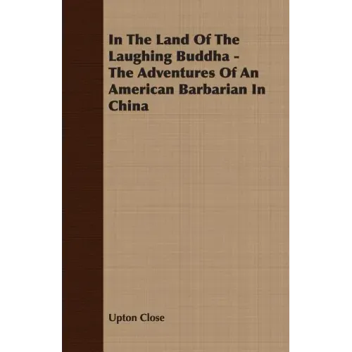 In The Land Of The Laughing Buddha - The Adventures Of An American Barbarian In China