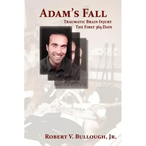 Adam's Fall: Traumatic Brain Injury, The First 365 Days