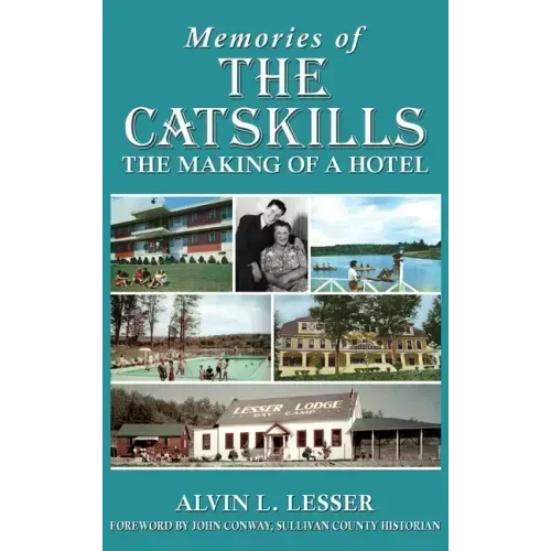 Memories of the Catskills: The Making of a Hotel