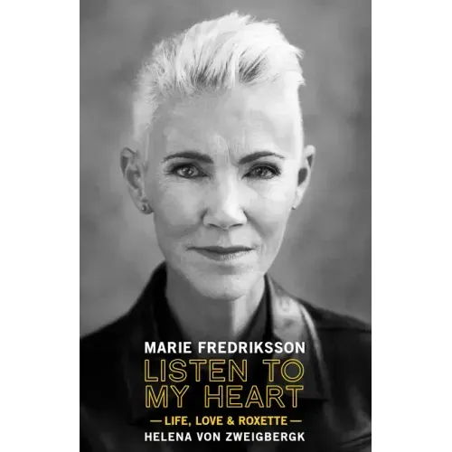 Listen to My Heart: Life, Love & Roxette