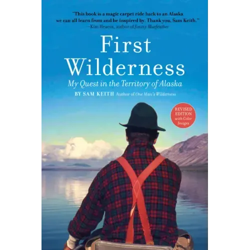 First Wilderness, Revised Edition: My Quest in the Territory of Alaska
