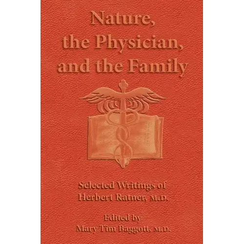 Nature, the Physician, and the Family: Selected Writings of Herbert Ratner, M.D.
