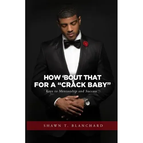 How 'bout That for a Crack Baby: Keys to Mentorship and Success