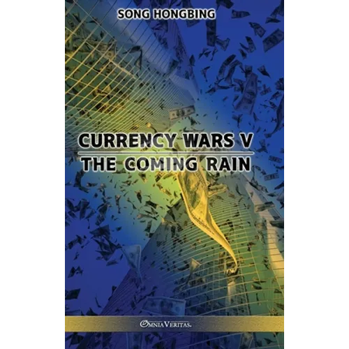 Currency Wars V: The Coming Rain