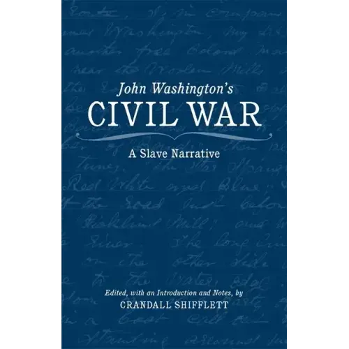 John Washington's Civil War: A Slave Narrative