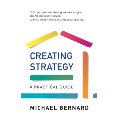 Creating Strategy: A Practical Guide