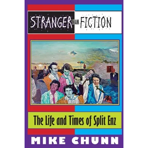 Stranger Than Fiction: The Life and Times of Split Enz