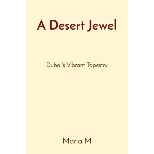 A Desert Jewel: Dubai's Vibrant Tapestry