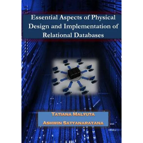 Esssential Aspects of Physical Design and Implementation of Relational Databases