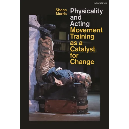 Physicality and Acting: Movement Training as a Catalyst for Change