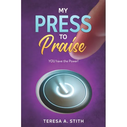 My Press To Praise: You Have the Power