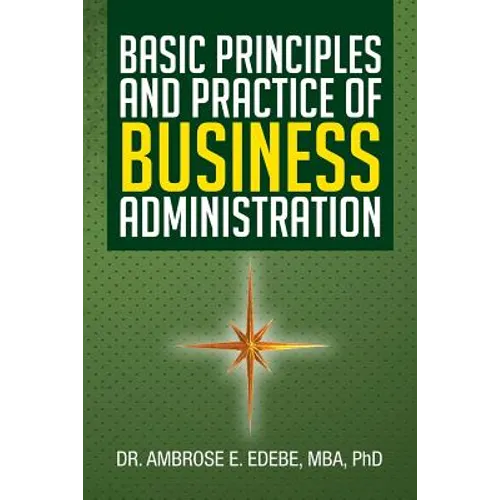 Basic Principles and Practice of Business Administration