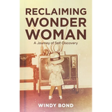 Reclaiming Wonder Woman: A Journey of Self-Discovery