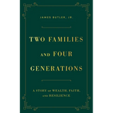 Two Families and Four Generations: A Story of Wealth, Faith, and Resilience - Paperback