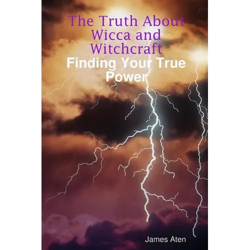 The Truth About Wicca and Witchcraft Finding Your True Power