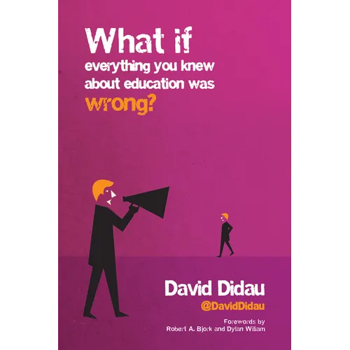 What If Everything You Knew about Education Was Wrong?