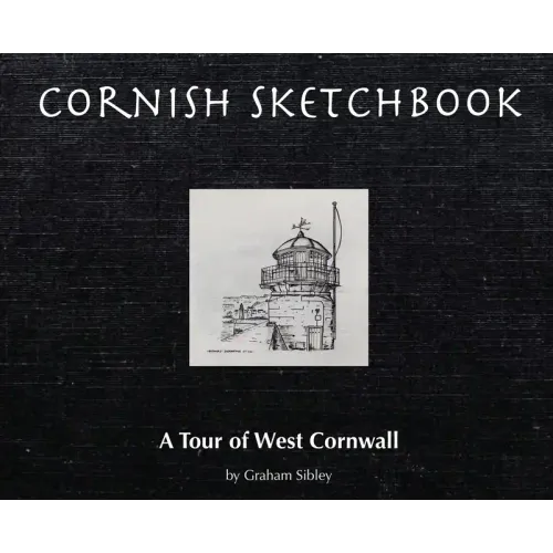 Cornish Sketchbook: A Tour of West Cornwall