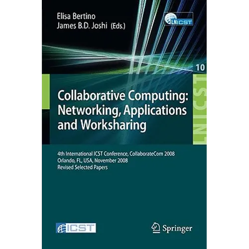 Collaborative Computing: Networking, Applications and Worksharing: 4th International Conference, Collaboratecom 2008, Orlando, Fl, Usa, November 13-16