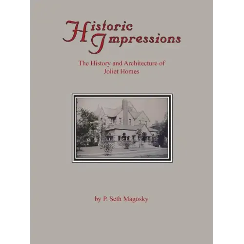 Historic Impressions: The History And Architecture of Joliet Homes