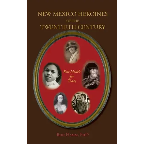 New Mexico Heroines of the Twentieth Century: Role Models for Today